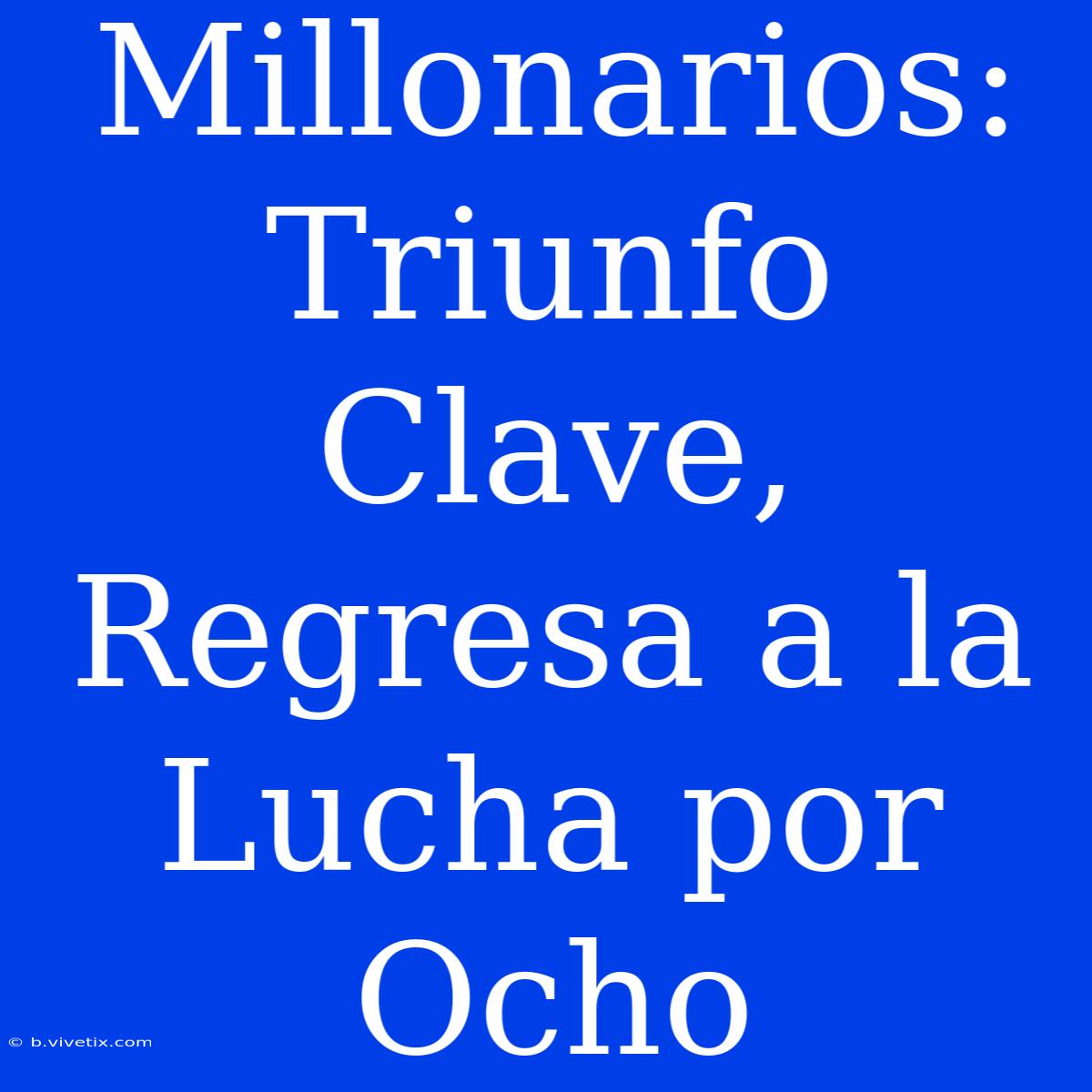 Millonarios: Triunfo Clave, Regresa A La Lucha Por Ocho