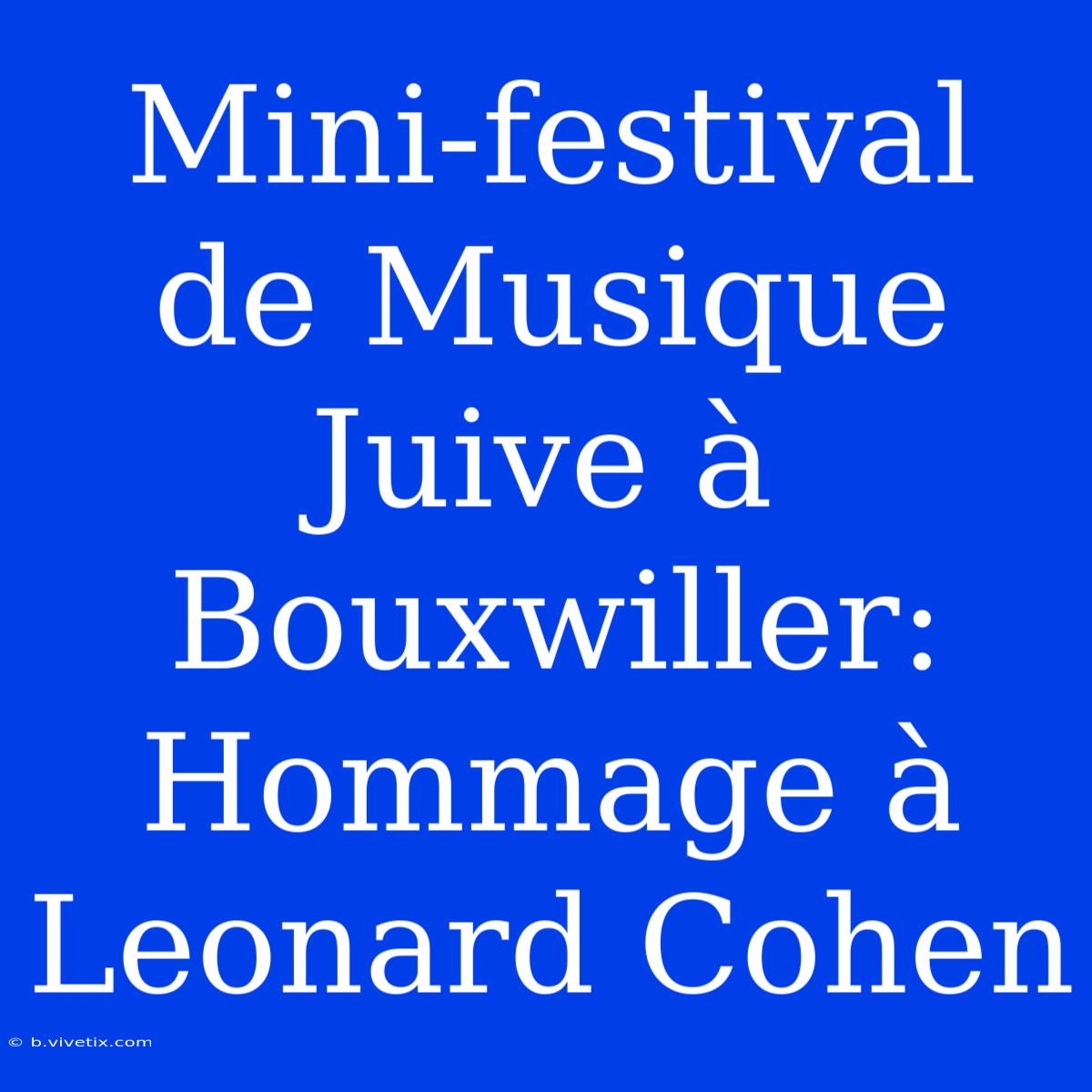 Mini-festival De Musique Juive À Bouxwiller: Hommage À Leonard Cohen