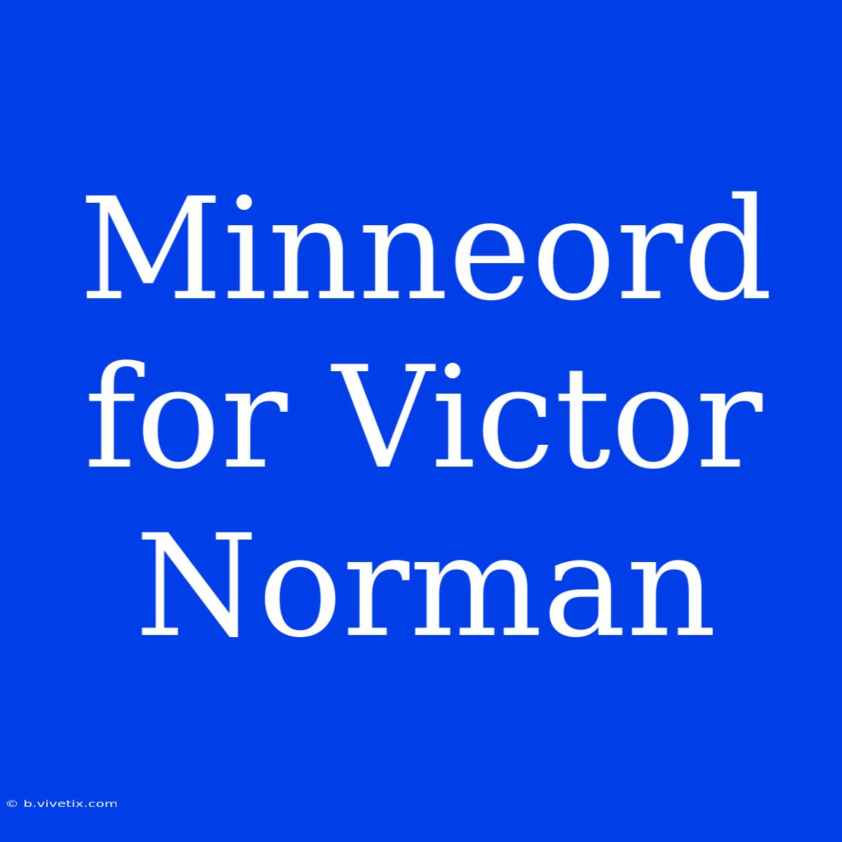 Minneord For Victor Norman