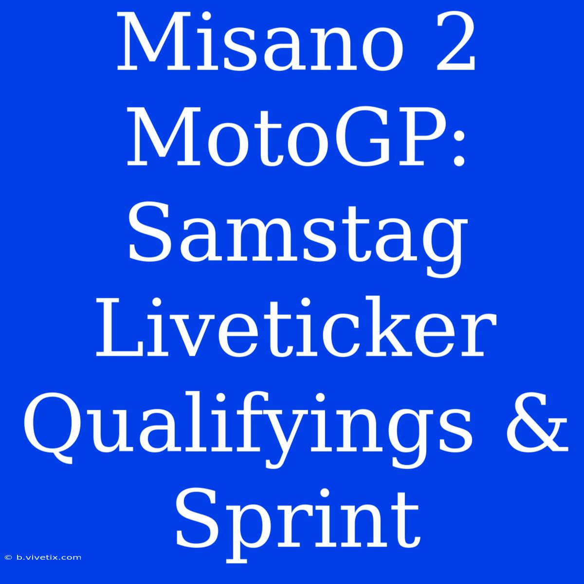 Misano 2 MotoGP: Samstag Liveticker Qualifyings & Sprint