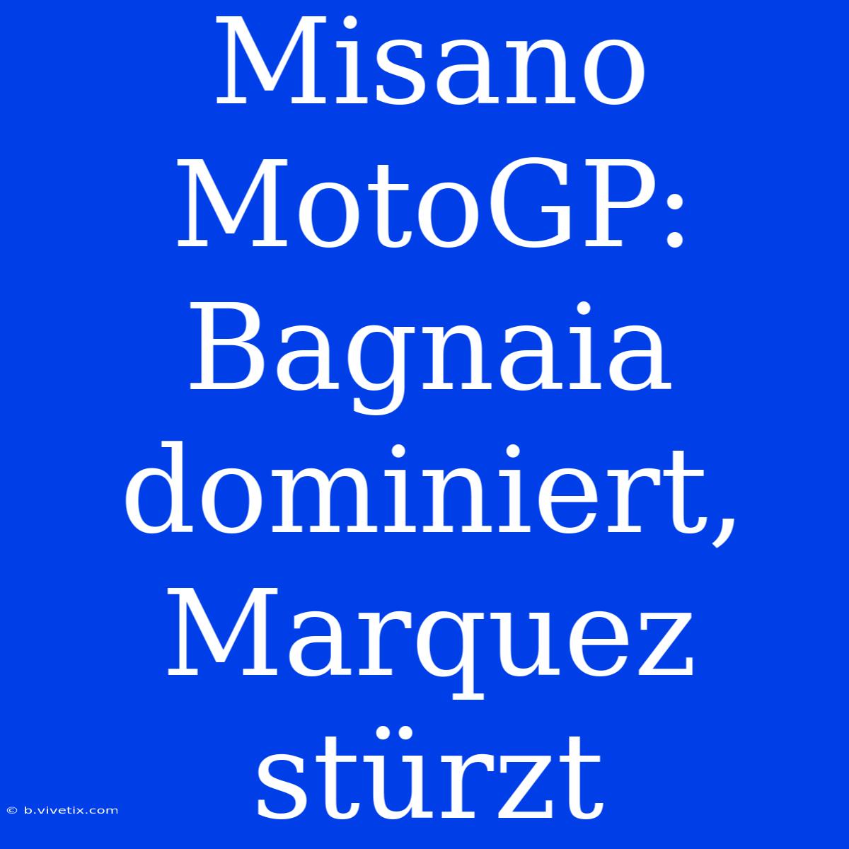 Misano MotoGP: Bagnaia Dominiert, Marquez Stürzt