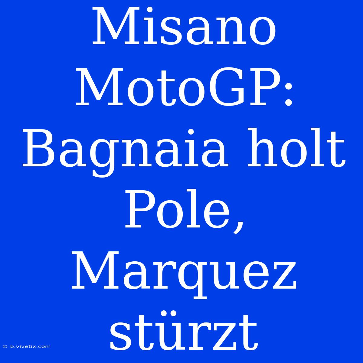 Misano MotoGP: Bagnaia Holt Pole, Marquez Stürzt