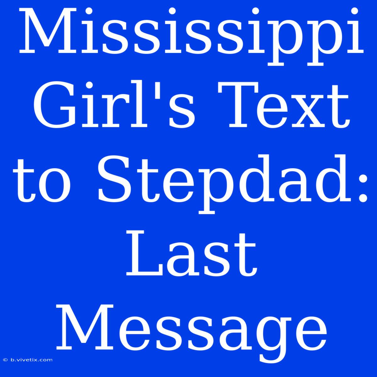 Mississippi Girl's Text To Stepdad: Last Message