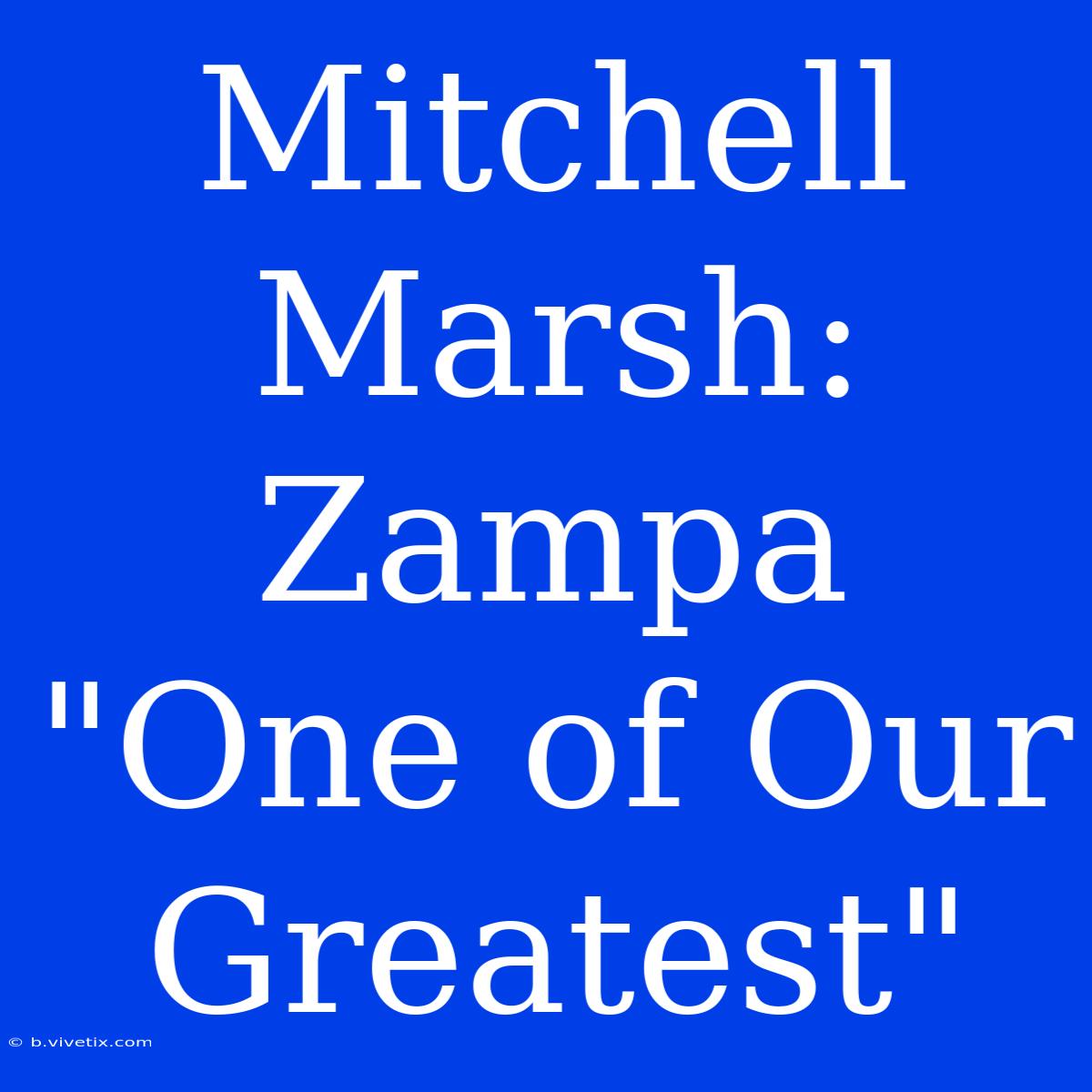 Mitchell Marsh: Zampa 