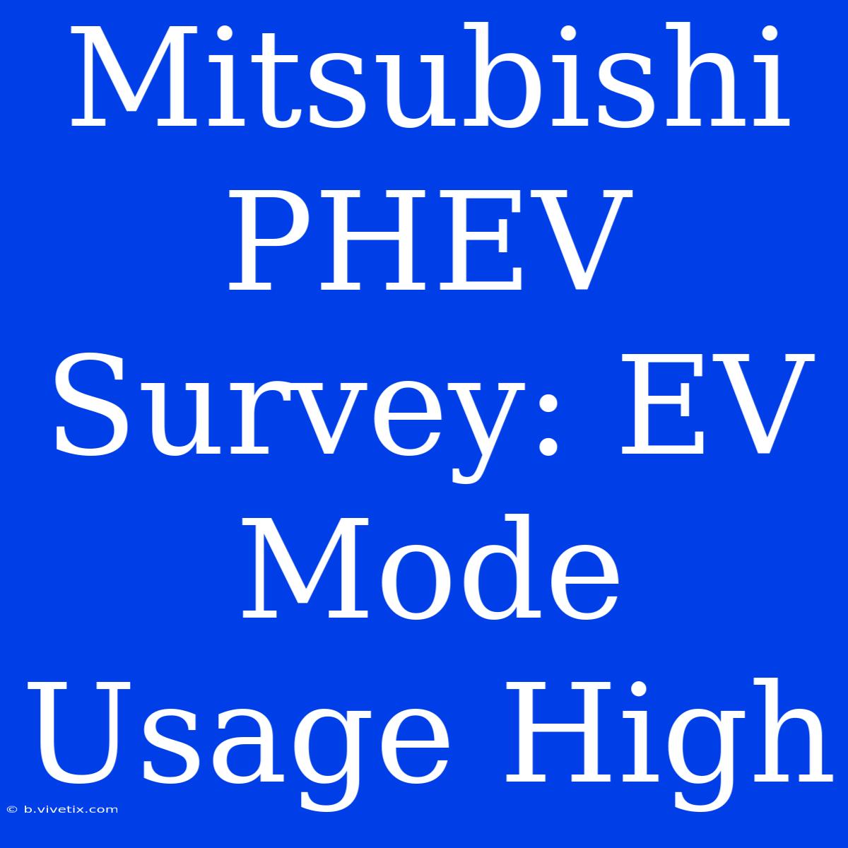 Mitsubishi PHEV Survey: EV Mode Usage High