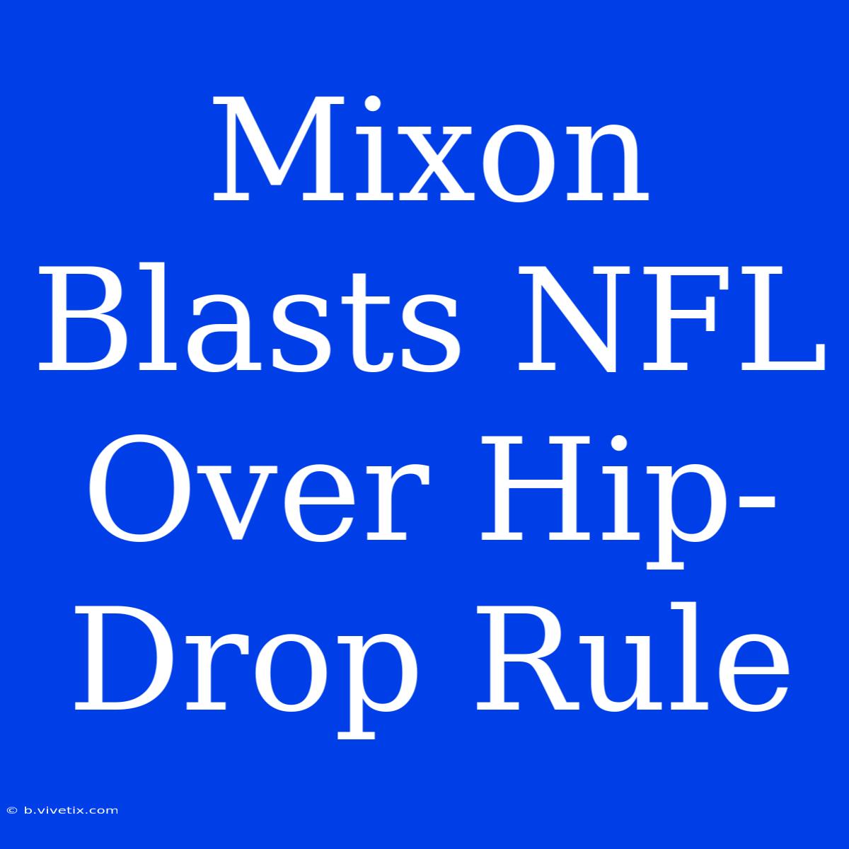 Mixon Blasts NFL Over Hip-Drop Rule