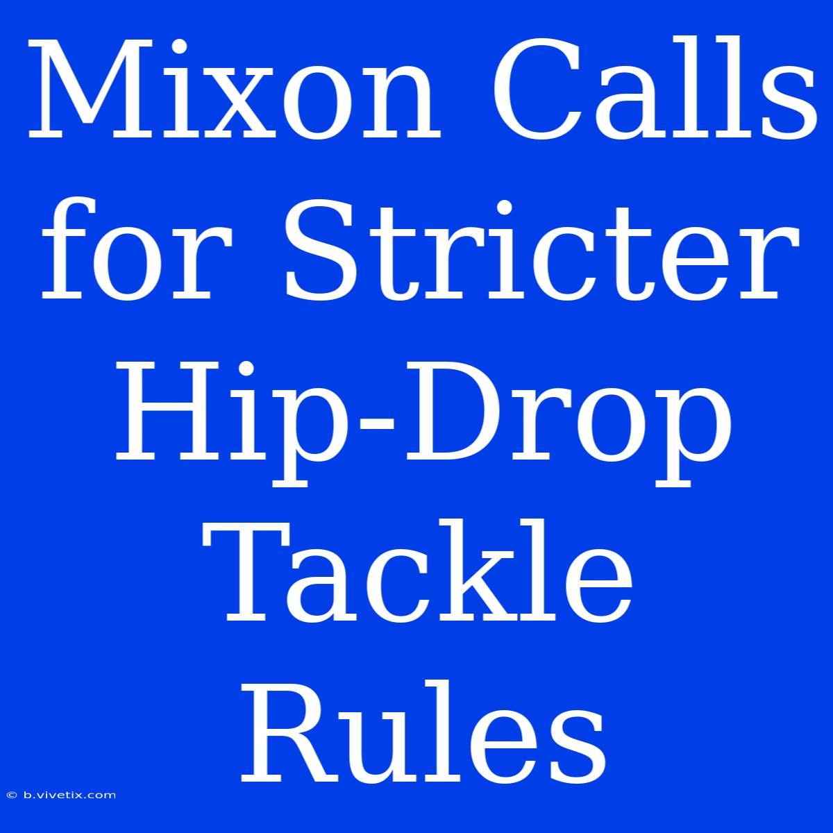 Mixon Calls For Stricter Hip-Drop Tackle Rules