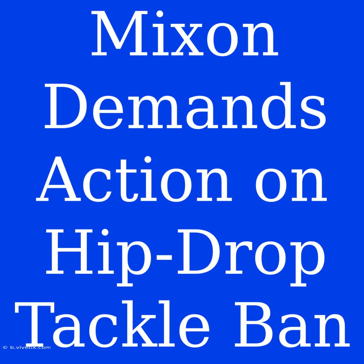 Mixon Demands Action On Hip-Drop Tackle Ban