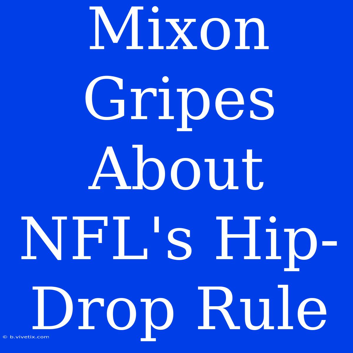 Mixon Gripes About NFL's Hip-Drop Rule  