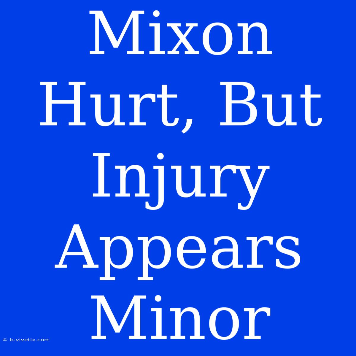 Mixon Hurt, But Injury Appears Minor