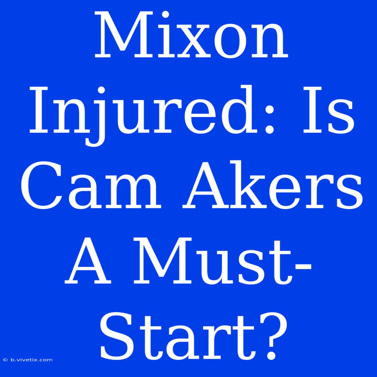 Mixon Injured: Is Cam Akers A Must-Start?