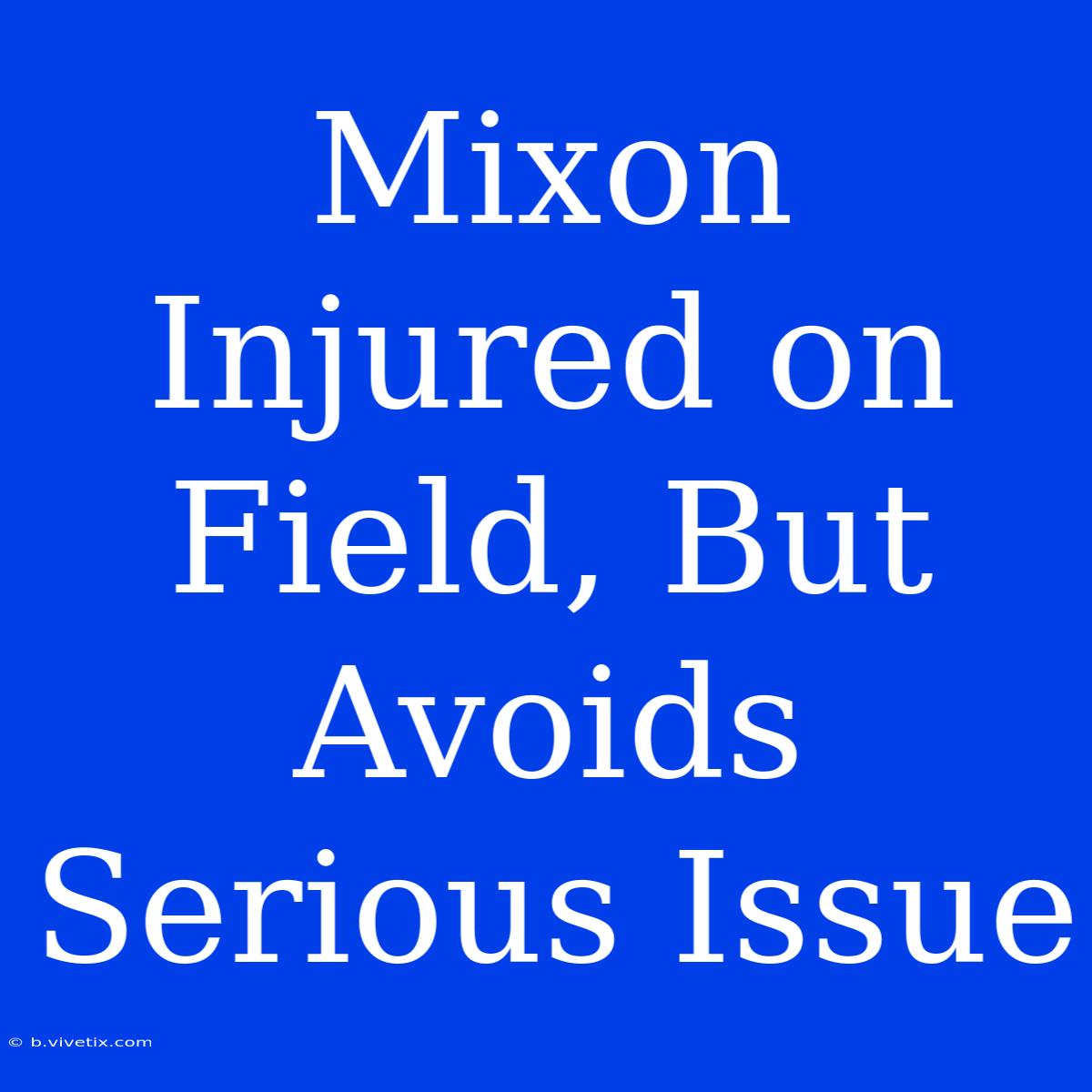 Mixon Injured On Field, But Avoids Serious Issue