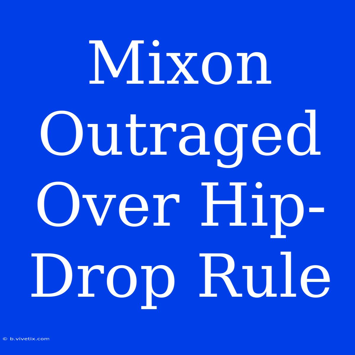 Mixon Outraged Over Hip-Drop Rule