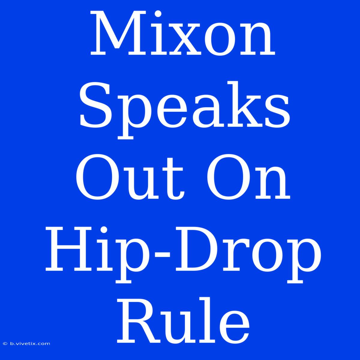 Mixon Speaks Out On Hip-Drop Rule