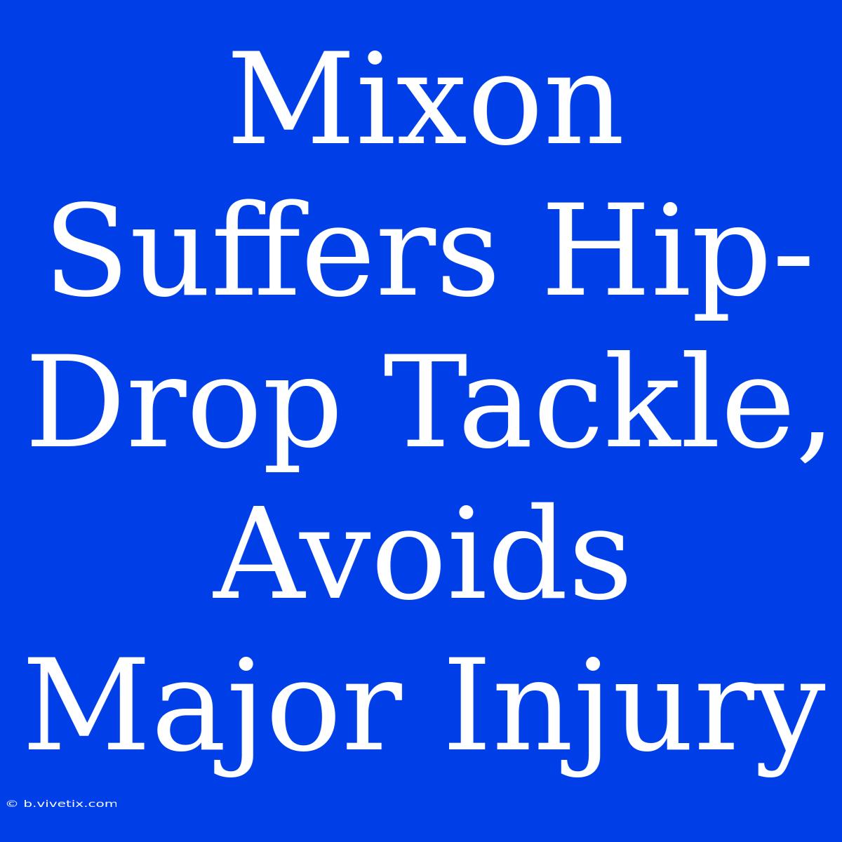 Mixon Suffers Hip-Drop Tackle, Avoids Major Injury