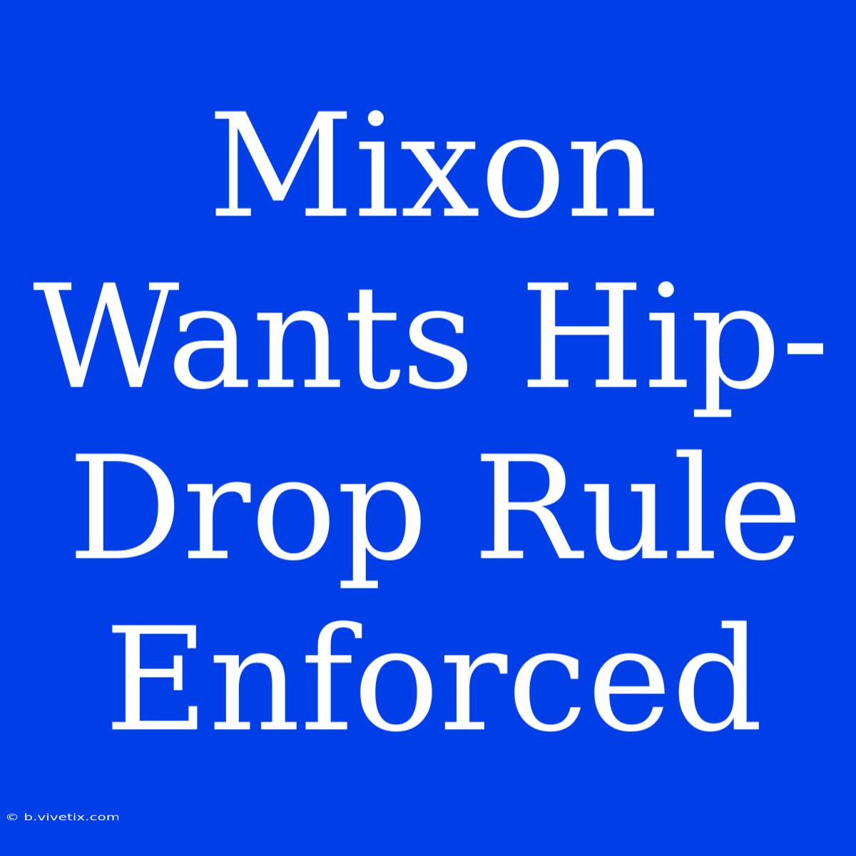 Mixon Wants Hip-Drop Rule Enforced