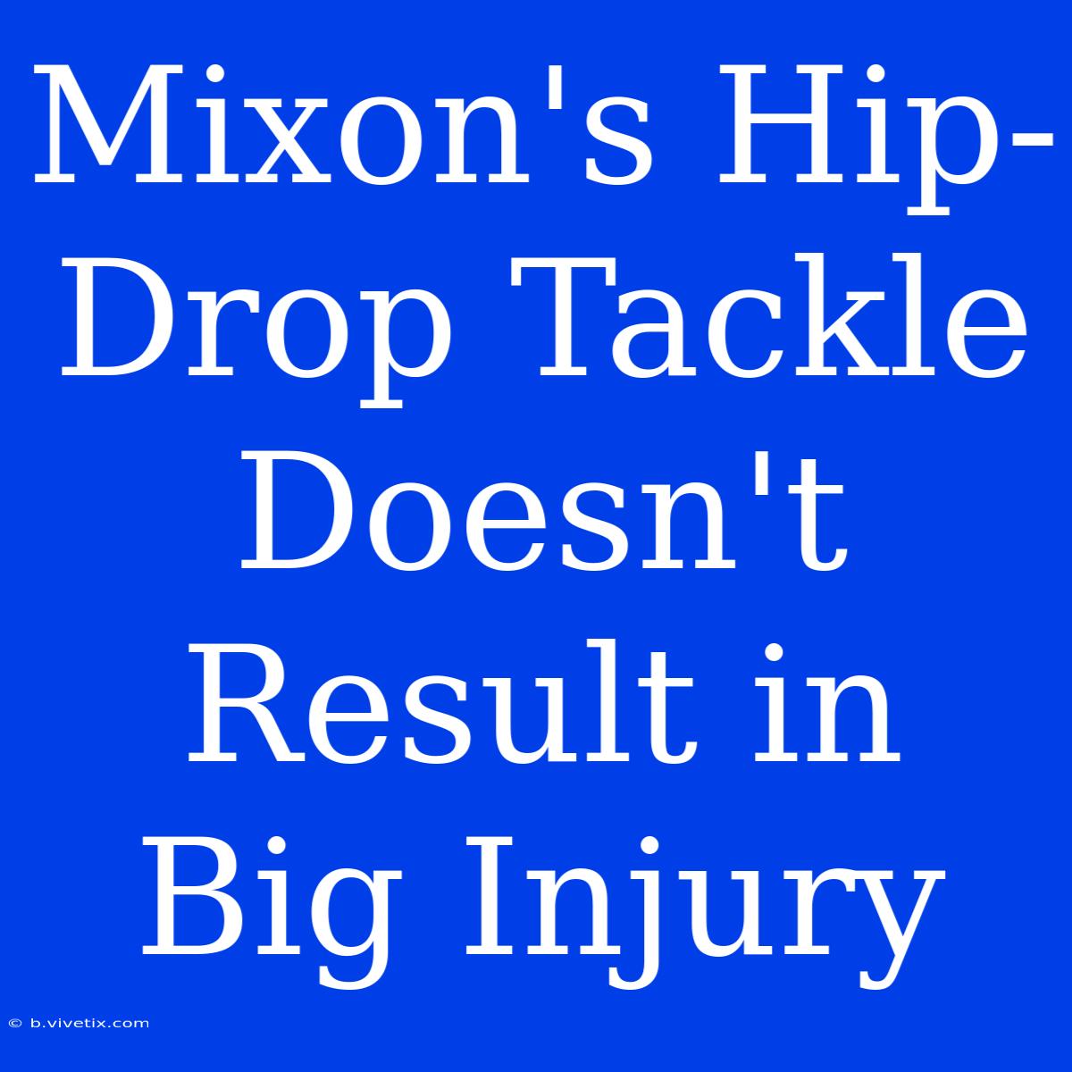 Mixon's Hip-Drop Tackle Doesn't Result In Big Injury