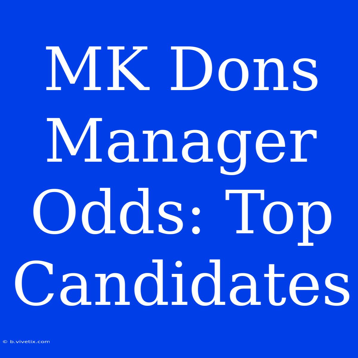 MK Dons Manager Odds: Top Candidates