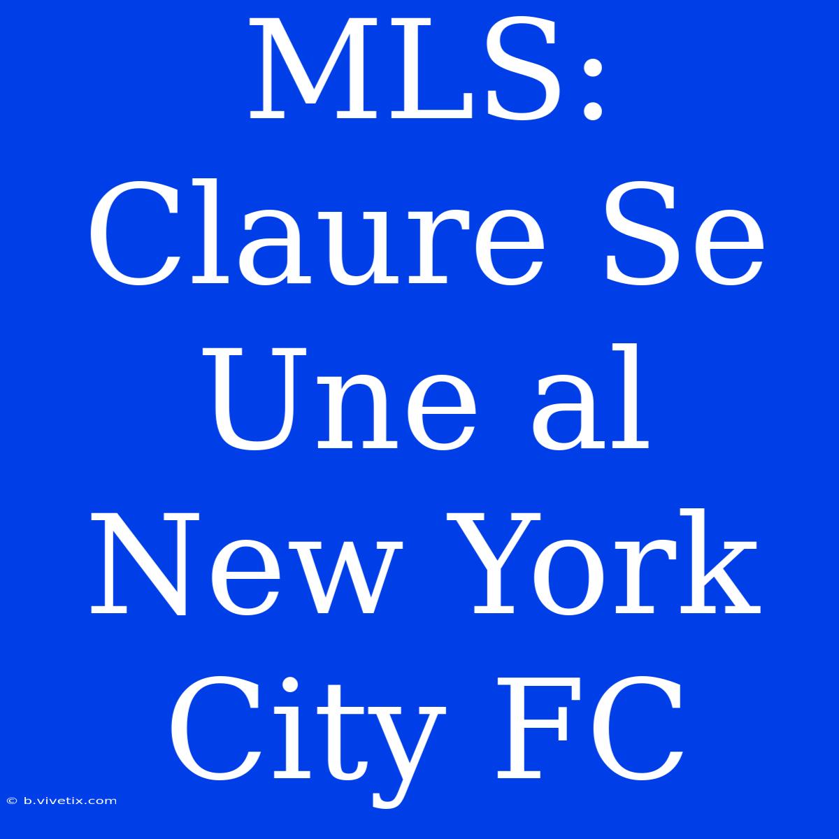 MLS: Claure Se Une Al New York City FC