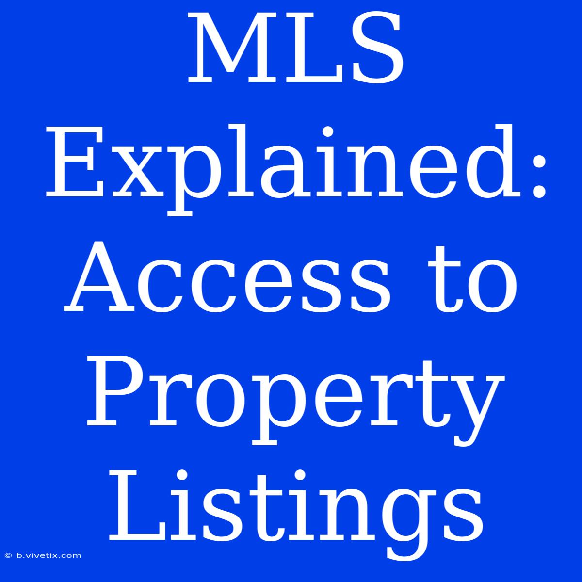 MLS Explained: Access To Property Listings