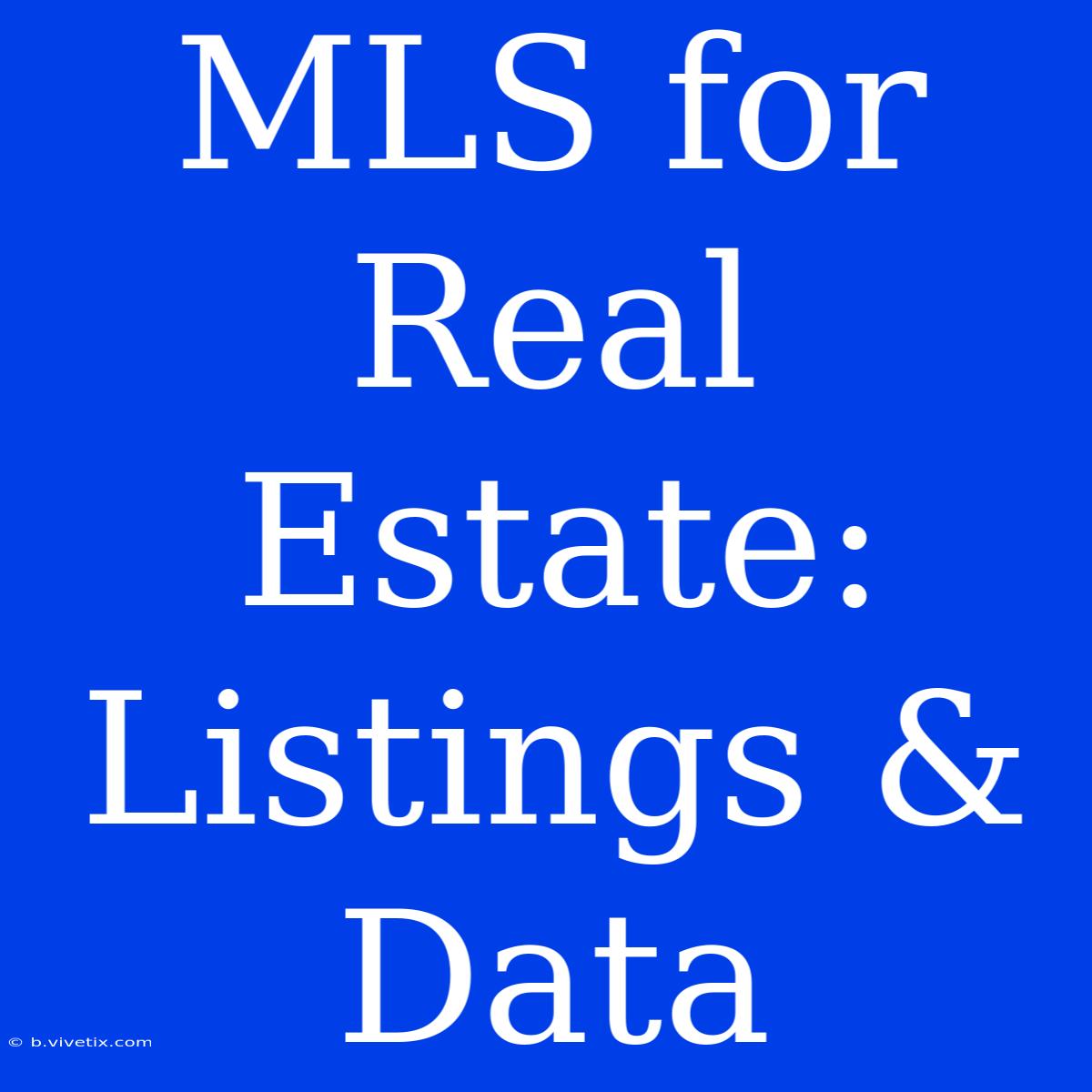 MLS For Real Estate: Listings & Data