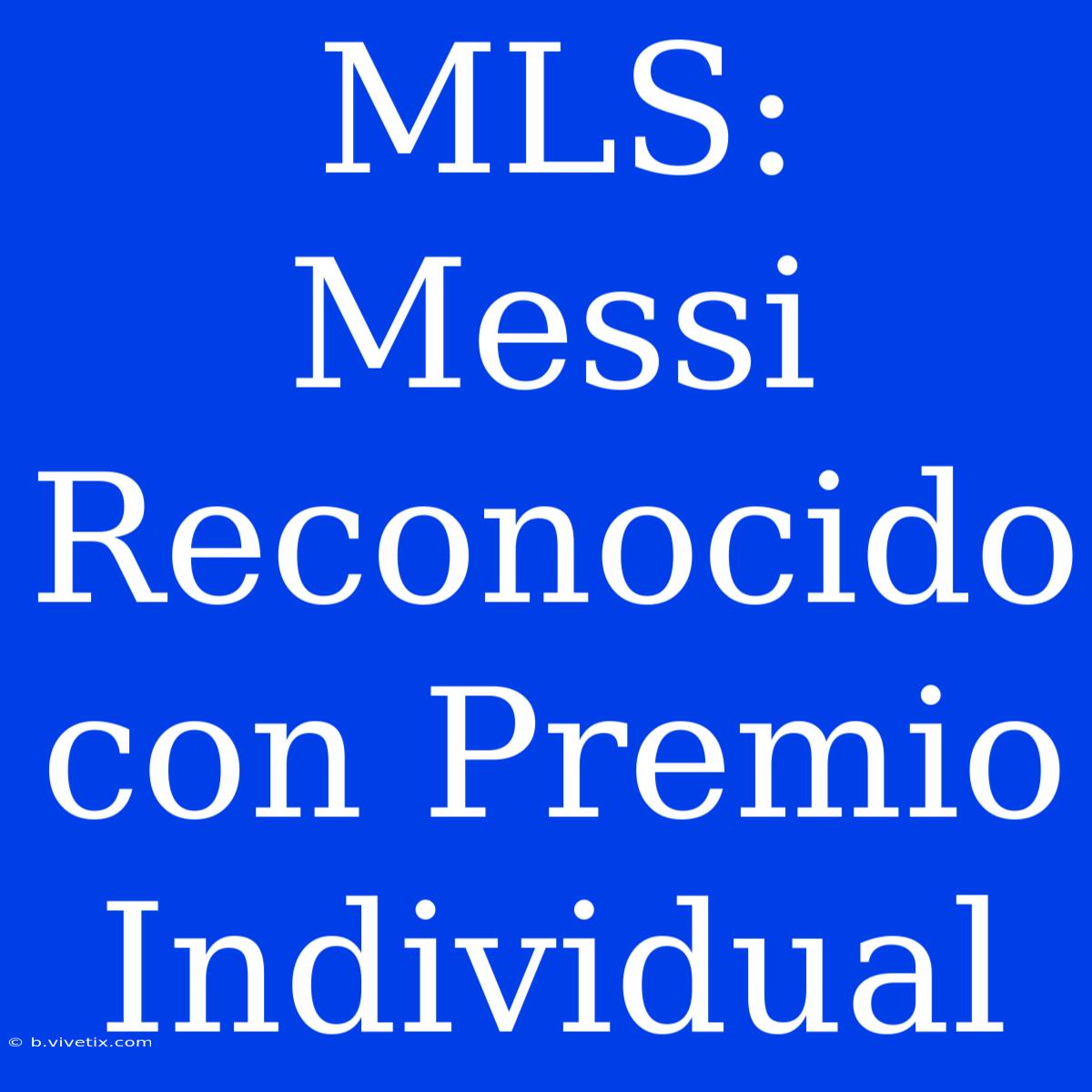 MLS: Messi Reconocido Con Premio Individual