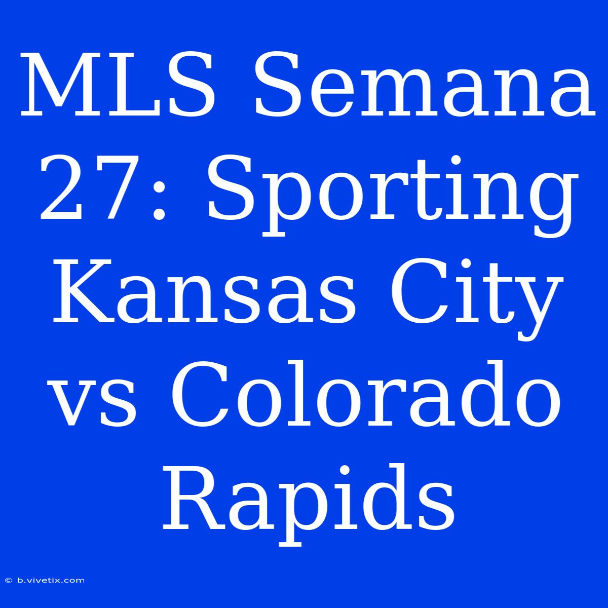 MLS Semana 27: Sporting Kansas City Vs Colorado Rapids