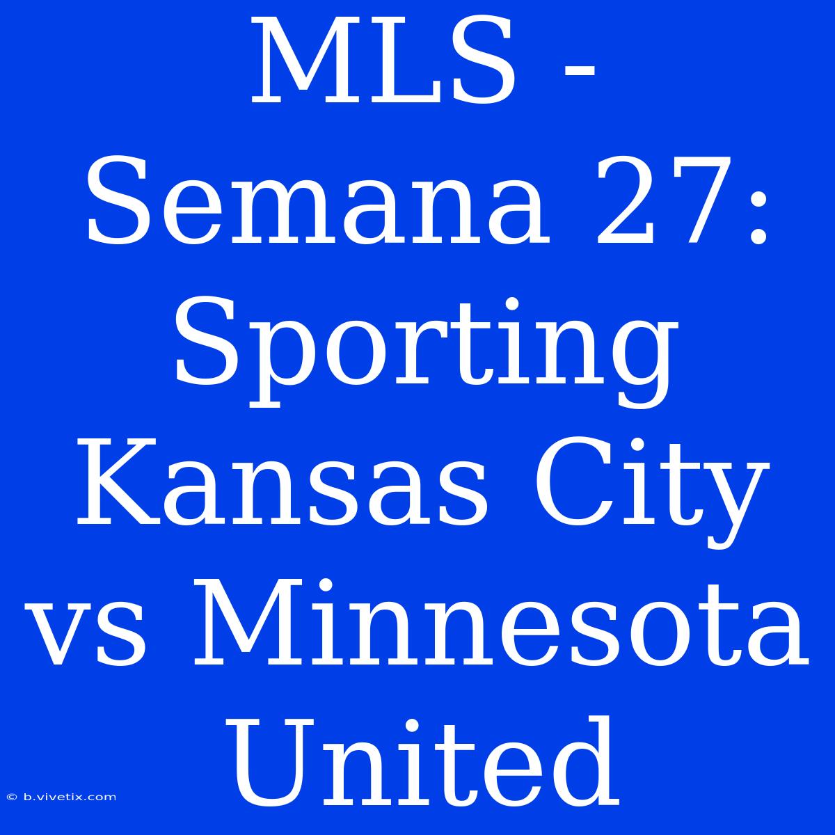 MLS - Semana 27: Sporting Kansas City Vs Minnesota United