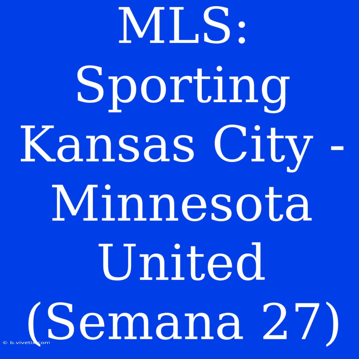 MLS: Sporting Kansas City - Minnesota United (Semana 27)