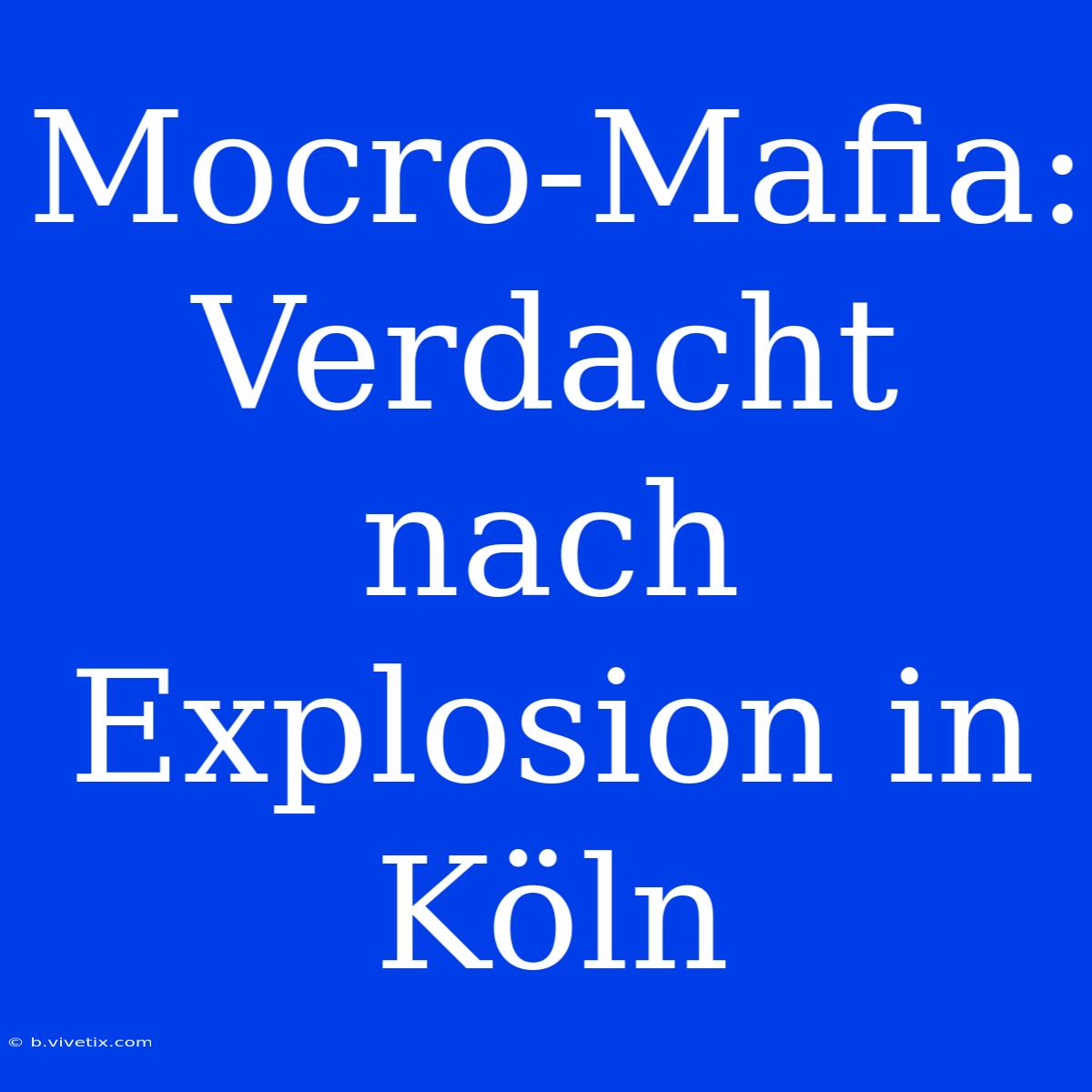 Mocro-Mafia: Verdacht Nach Explosion In Köln