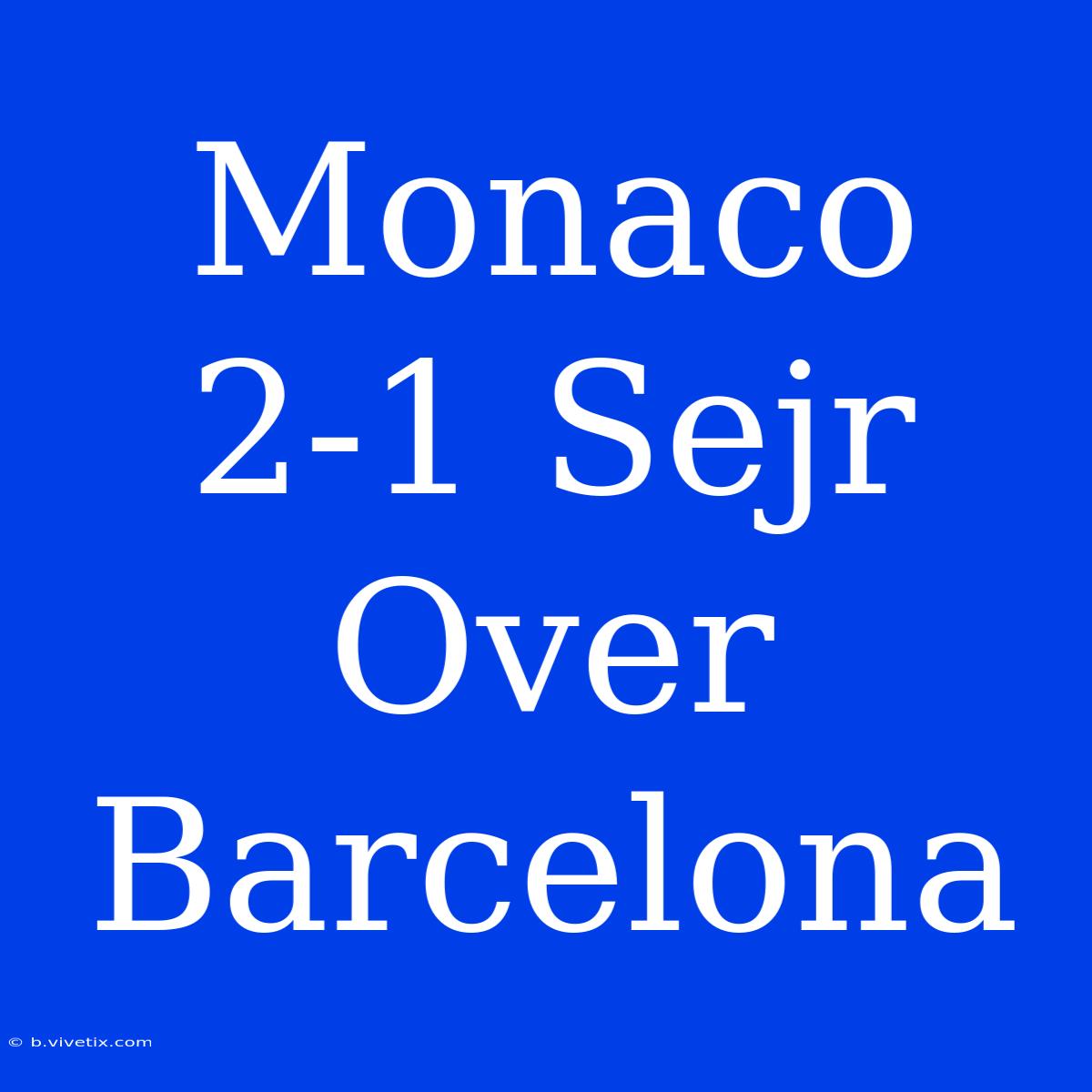 Monaco 2-1 Sejr Over Barcelona