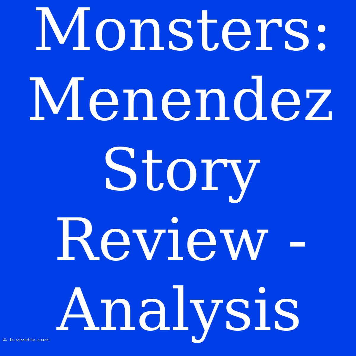 Monsters: Menendez Story Review - Analysis