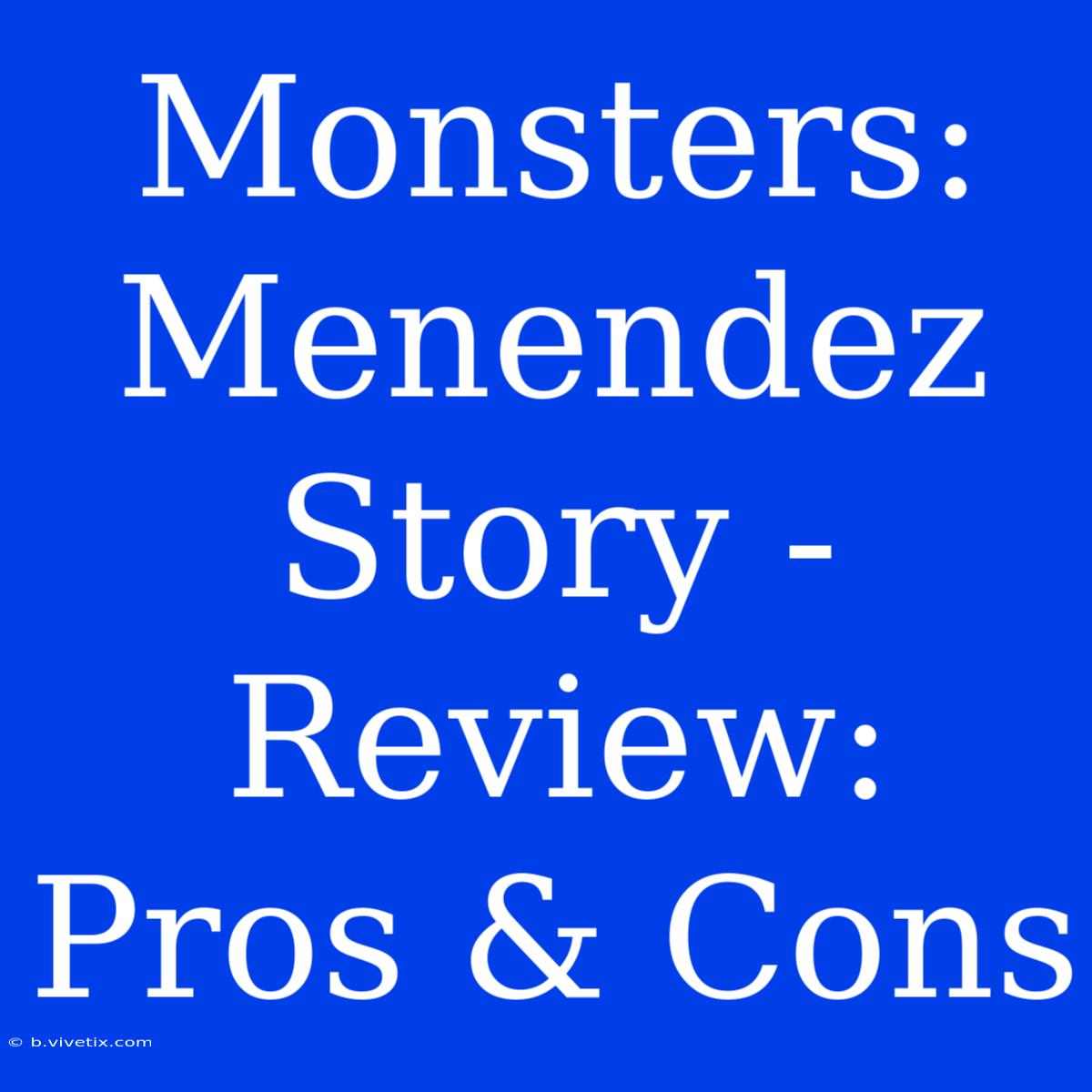 Monsters: Menendez Story - Review: Pros & Cons 