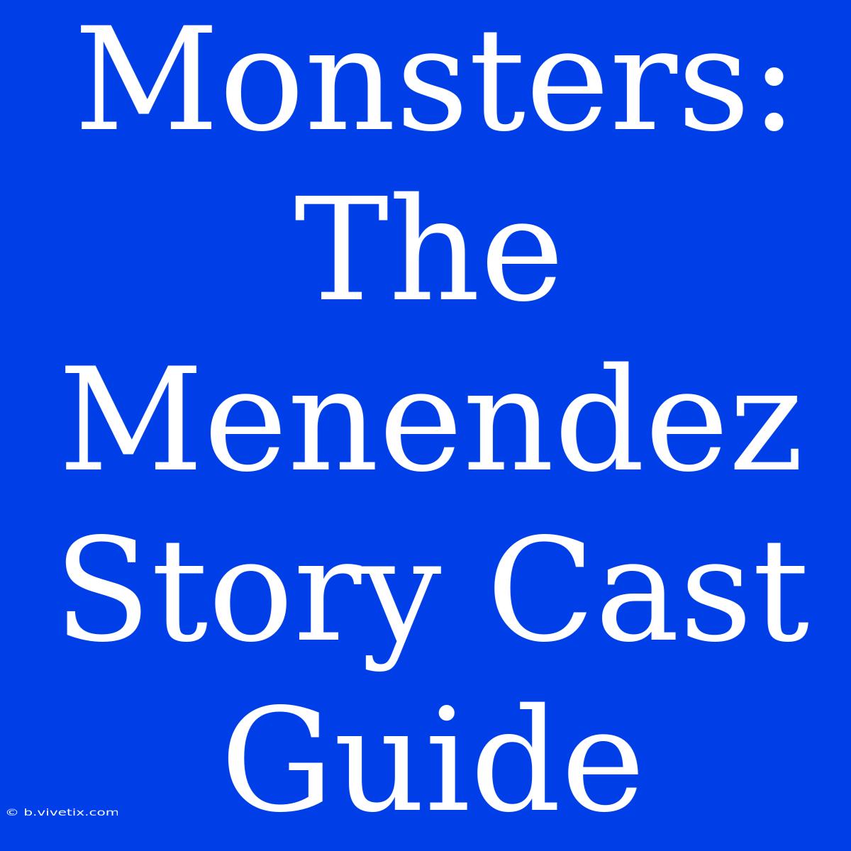 Monsters: The Menendez Story Cast Guide