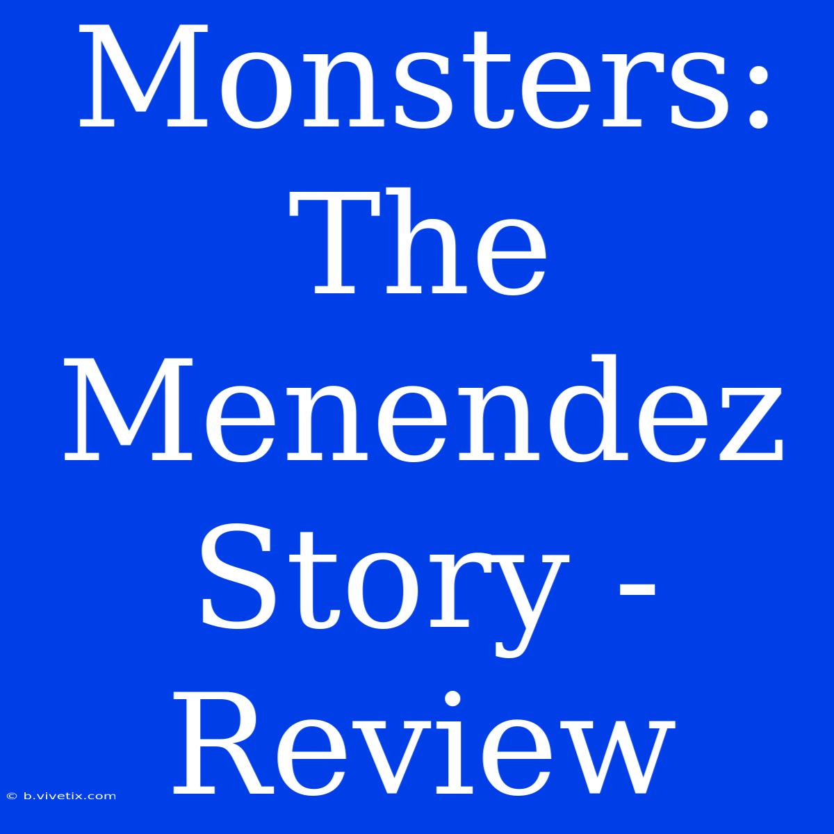 Monsters: The Menendez Story - Review