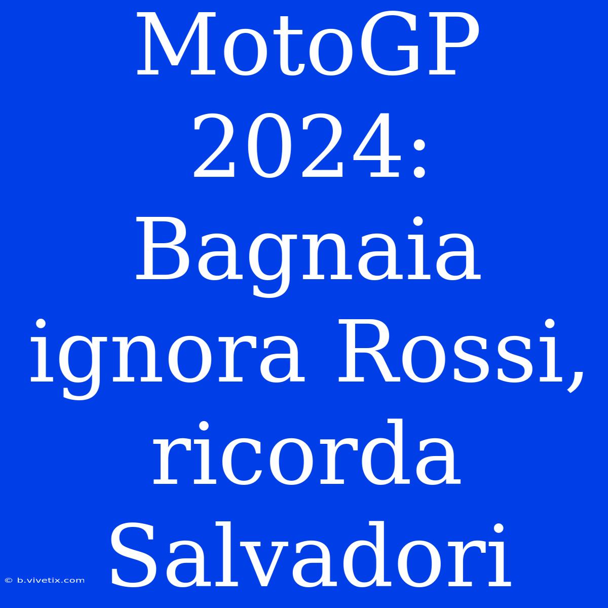 MotoGP 2024: Bagnaia Ignora Rossi, Ricorda Salvadori