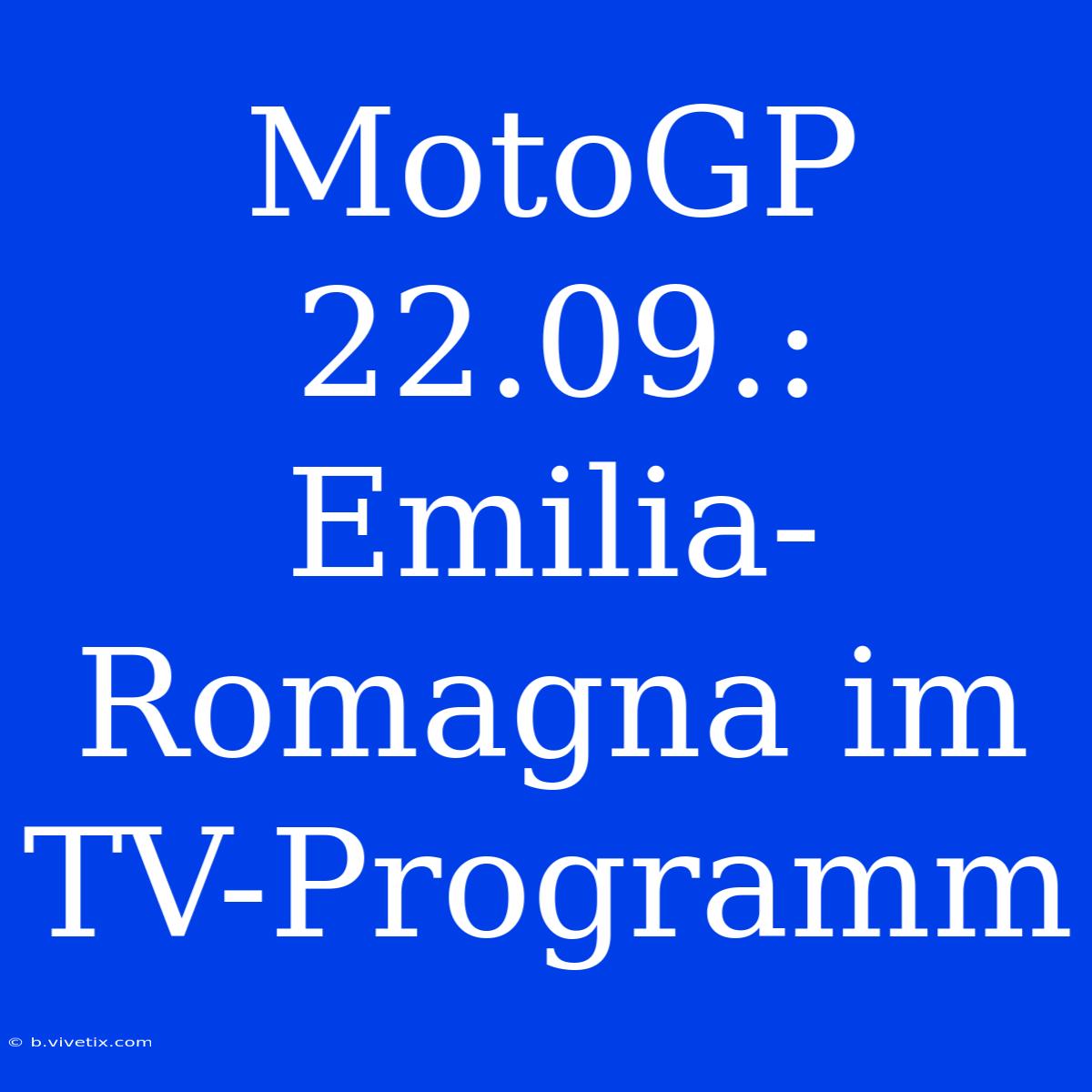 MotoGP 22.09.: Emilia-Romagna Im TV-Programm