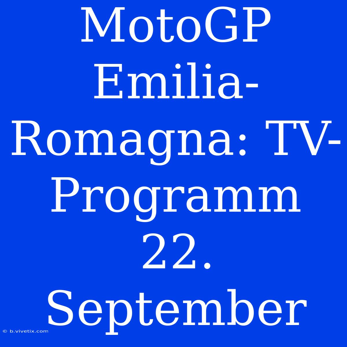 MotoGP Emilia-Romagna: TV-Programm 22. September