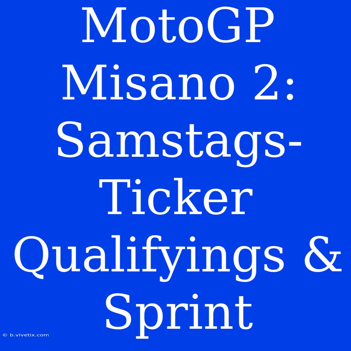 MotoGP Misano 2: Samstags-Ticker Qualifyings & Sprint