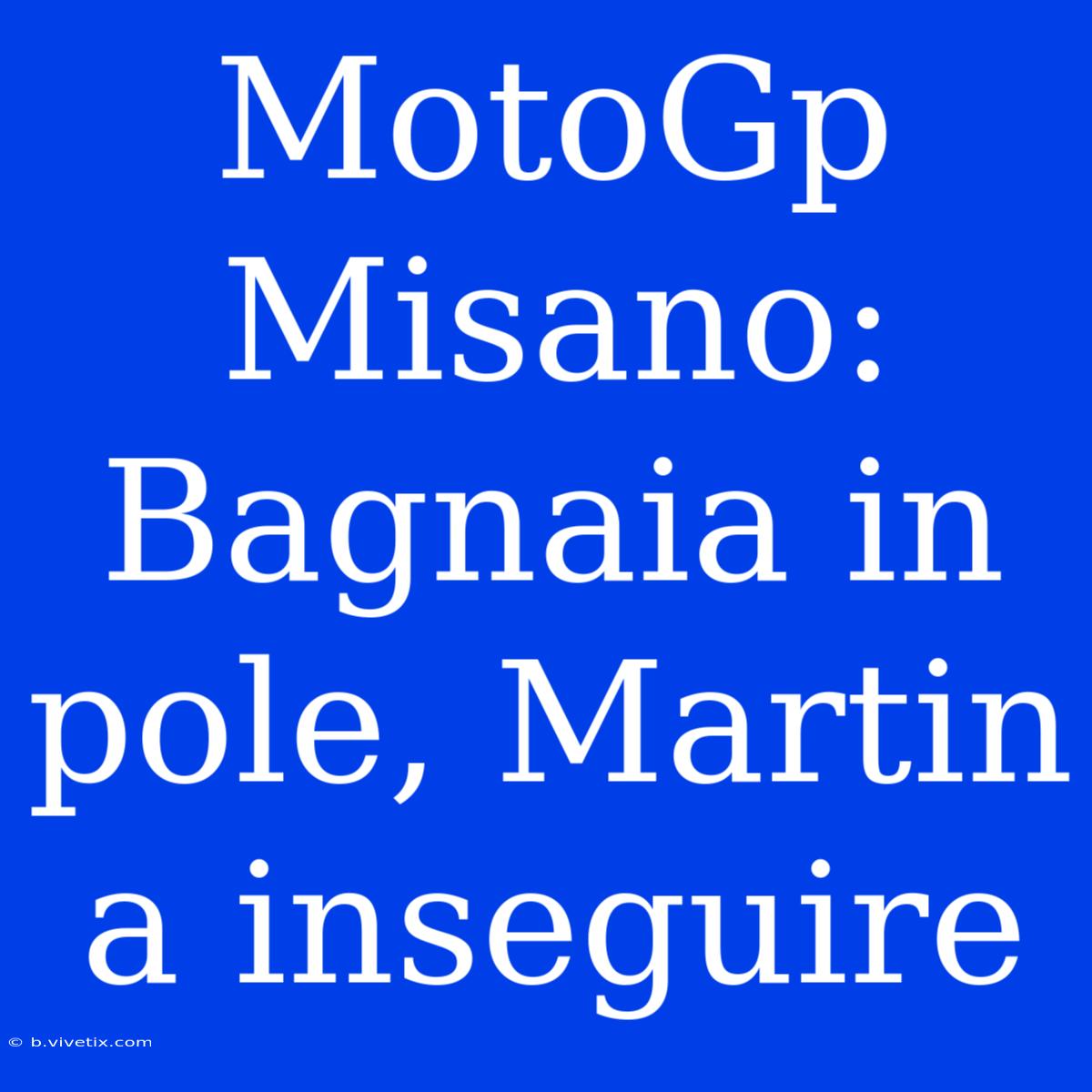 MotoGp Misano: Bagnaia In Pole, Martin A Inseguire