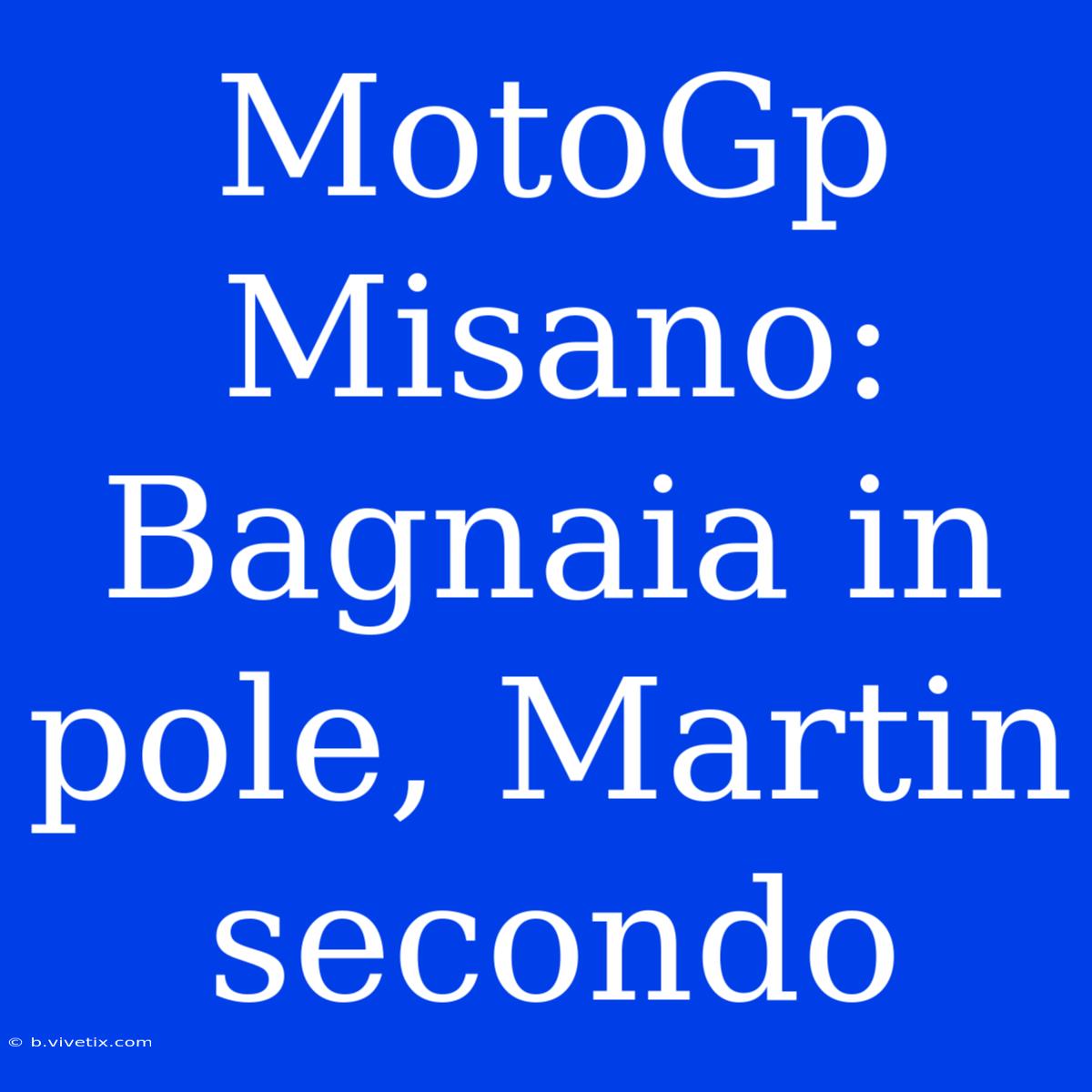 MotoGp Misano: Bagnaia In Pole, Martin Secondo