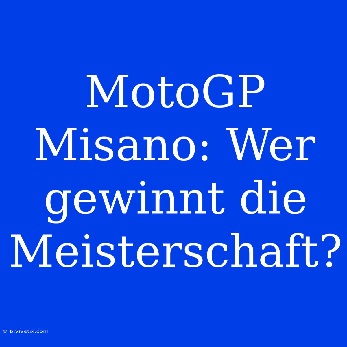 MotoGP Misano: Wer Gewinnt Die Meisterschaft?