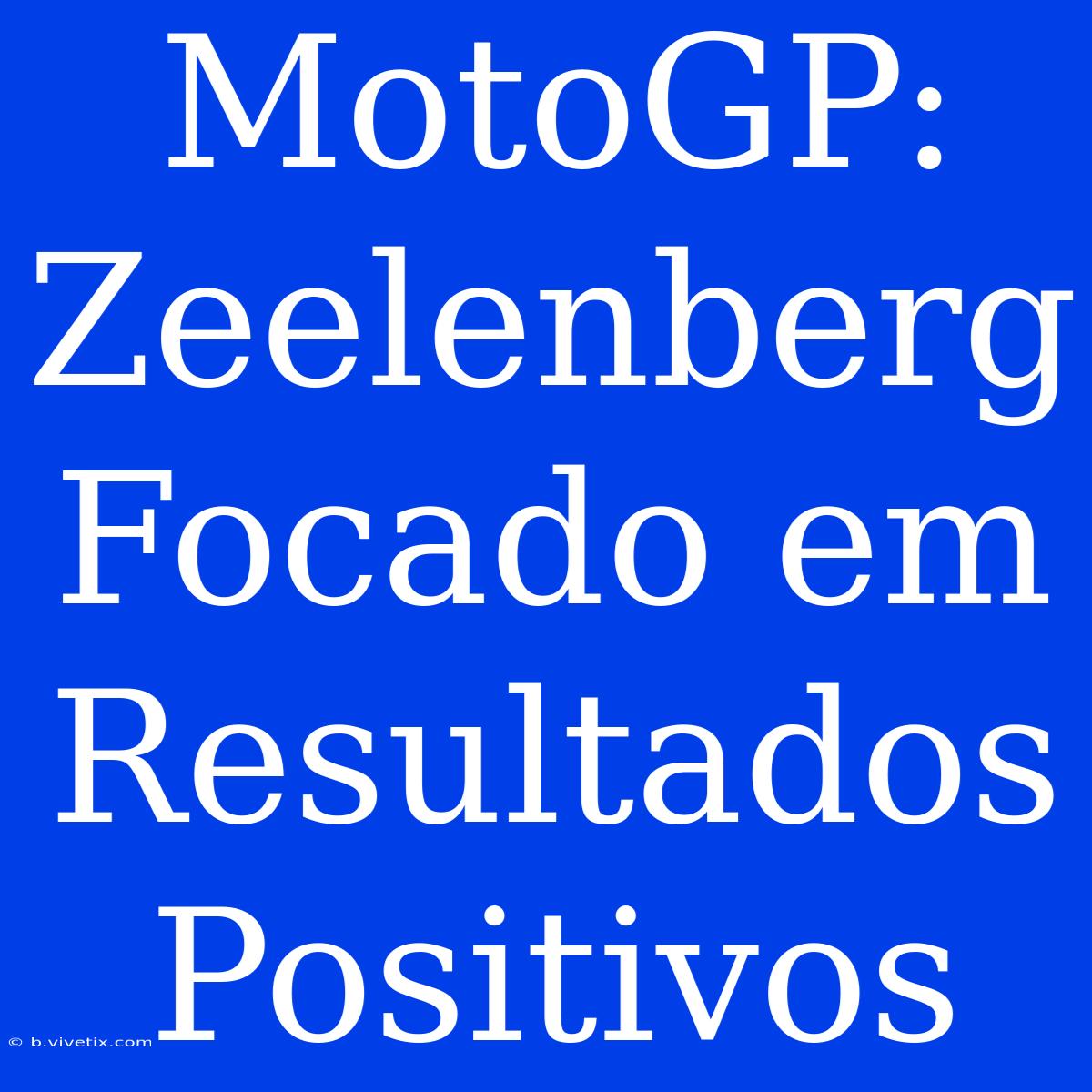 MotoGP: Zeelenberg Focado Em Resultados Positivos