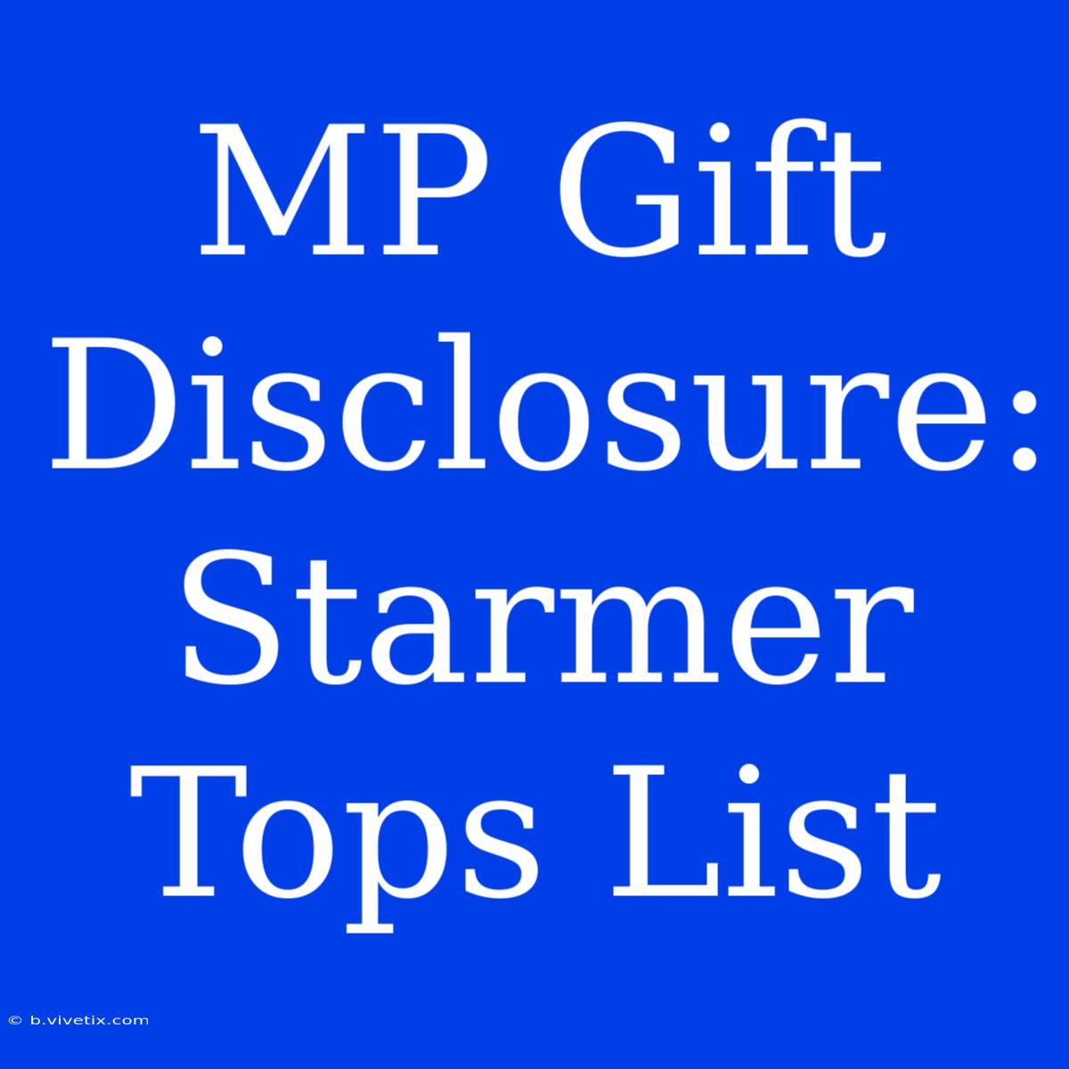 MP Gift Disclosure: Starmer Tops List 