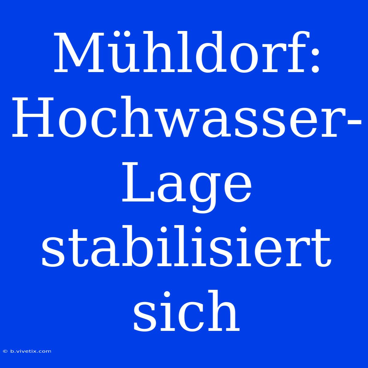 Mühldorf: Hochwasser-Lage Stabilisiert Sich 