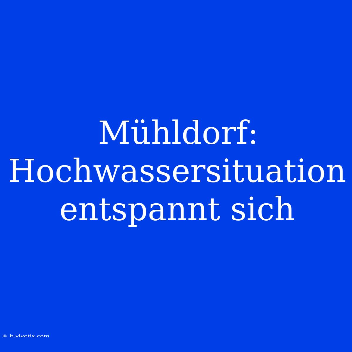 Mühldorf: Hochwassersituation Entspannt Sich