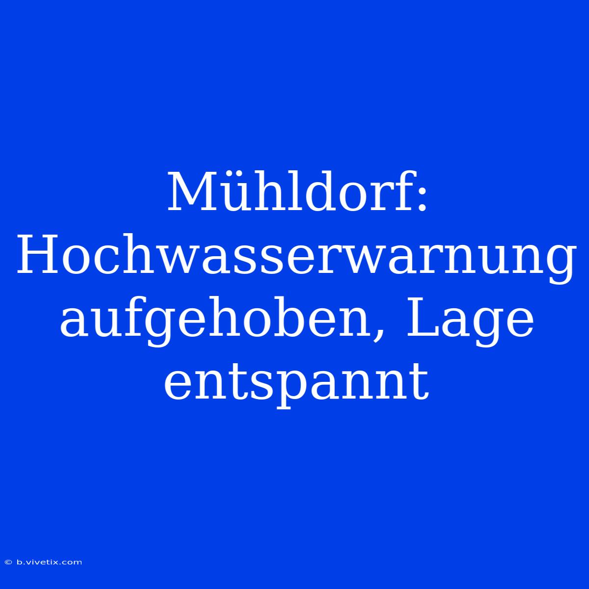 Mühldorf: Hochwasserwarnung Aufgehoben, Lage Entspannt