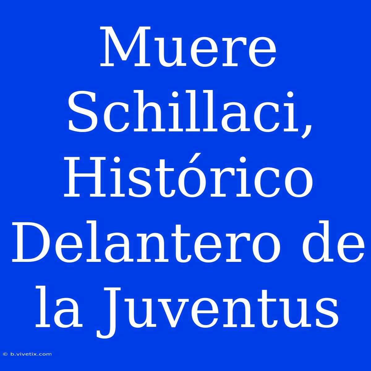 Muere Schillaci, Histórico Delantero De La Juventus