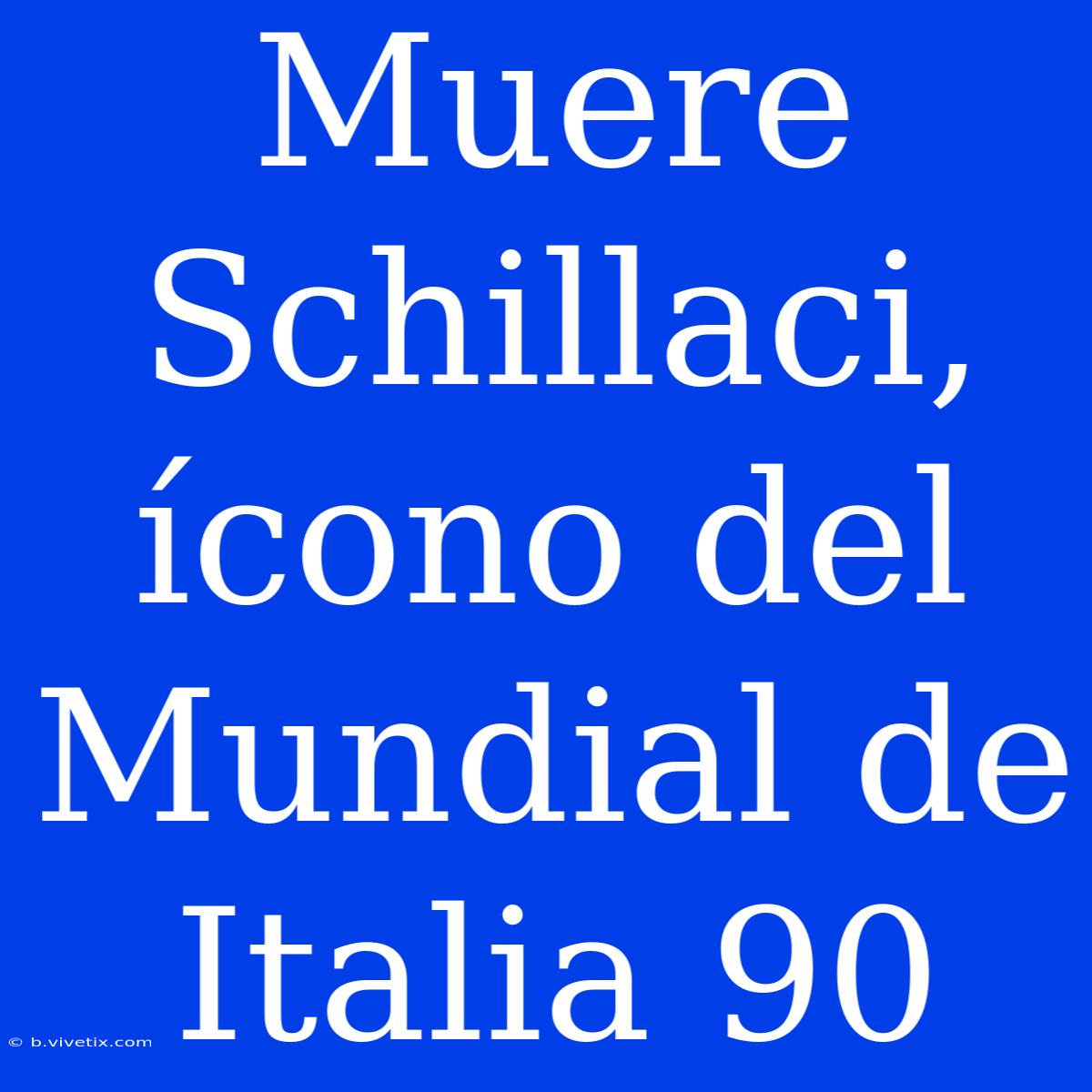 Muere Schillaci, Ícono Del Mundial De Italia 90