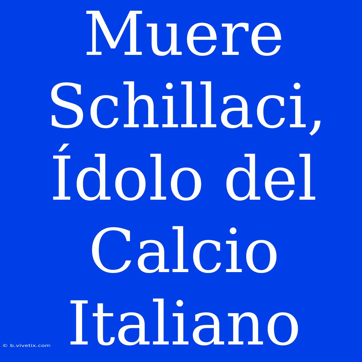 Muere Schillaci, Ídolo Del Calcio Italiano